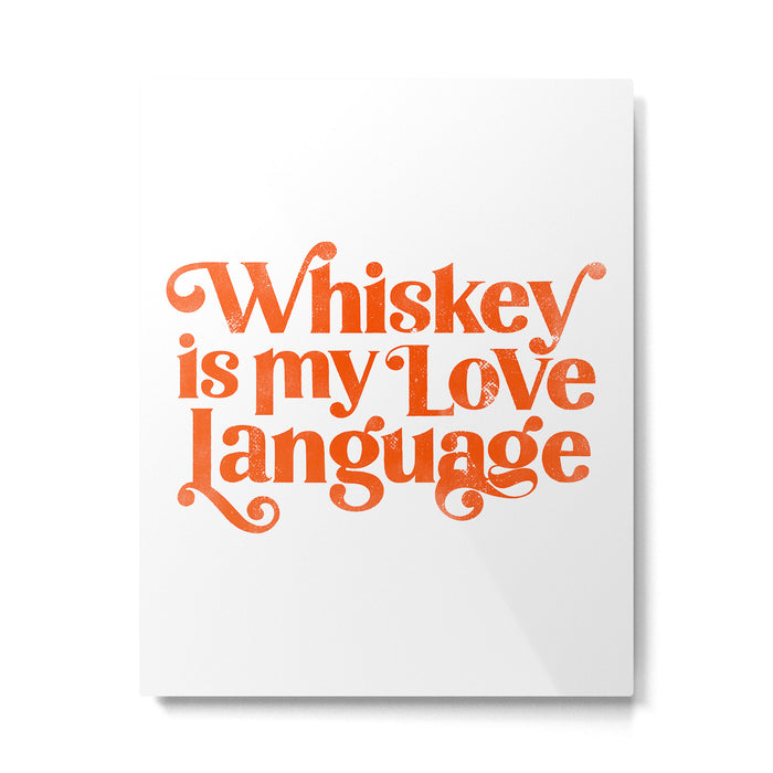 Whiskey Is My Love Language Metal Print Gallery Image 1