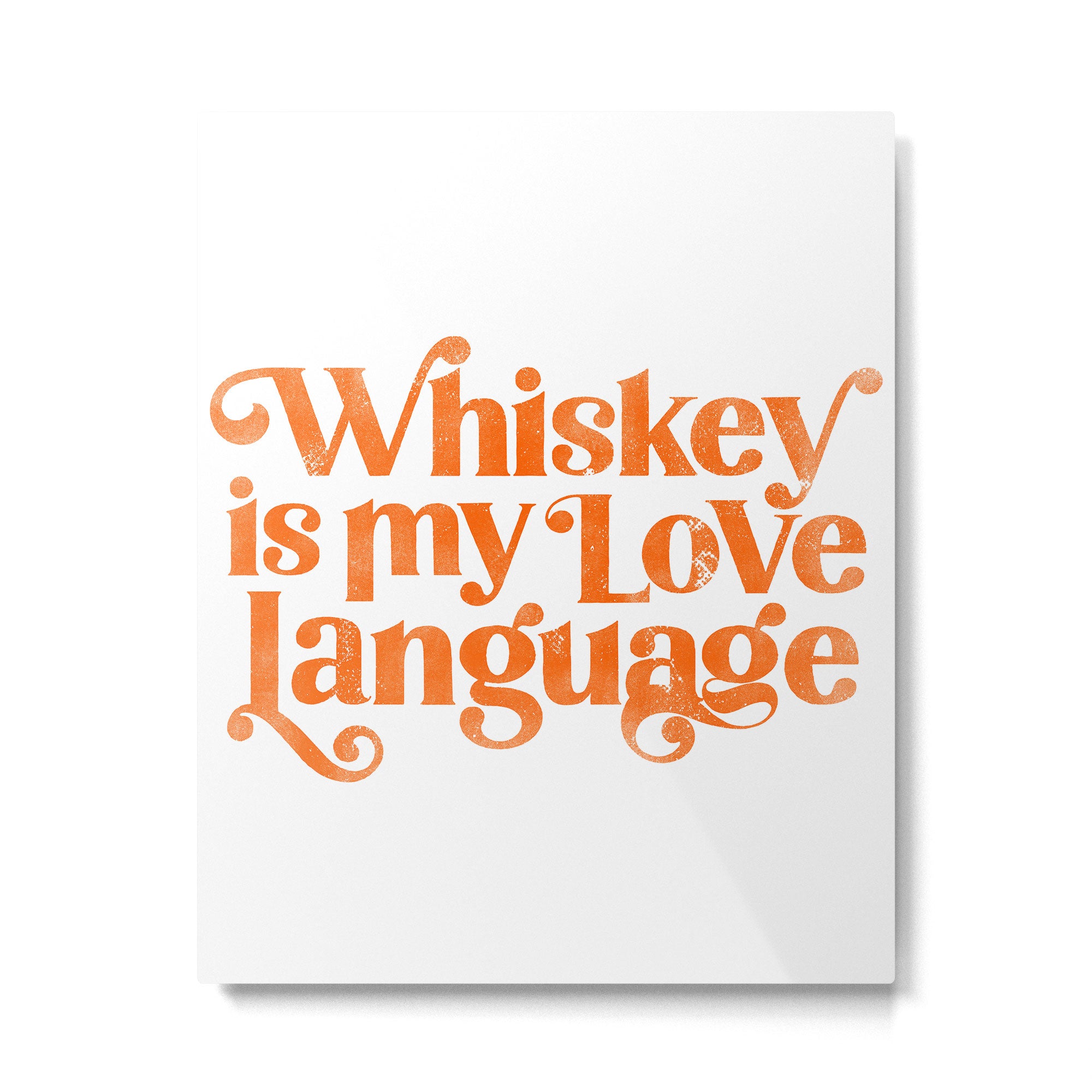"Whiskey Is My Love Language" Cute Orange Typography Design For Whiskey Lovers! Metal Print Gallery Image 6