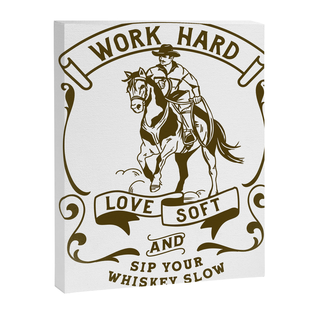 Work Hard, Love Soft & Sip Your Whiskey Slow Cowboy Canvas Print Gallery Image 6