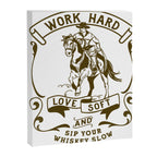 Work Hard, Love Soft & Sip Your Whiskey Slow Cowboy Canvas Print Gallery Image 6