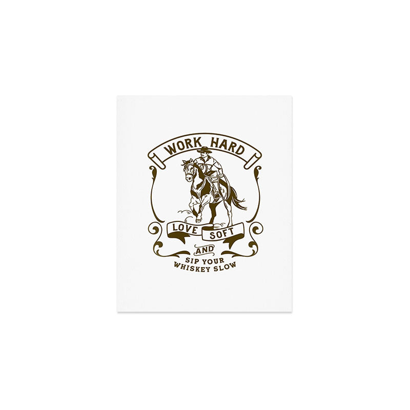 Work Hard, Love Soft & Sip Your Whiskey Slow Cowboy Art Print Gallery Image 1