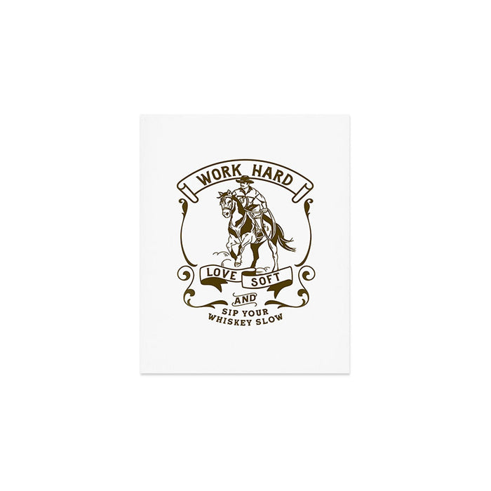 Work Hard, Love Soft & Sip Your Whiskey Slow Cowboy Art Print Gallery Image 1