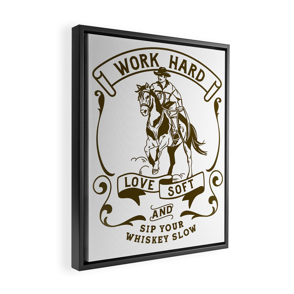 Work Hard, Love Soft & Sip Your Whiskey Slow Cowboy Framed Canvas Print Gallery Image 2