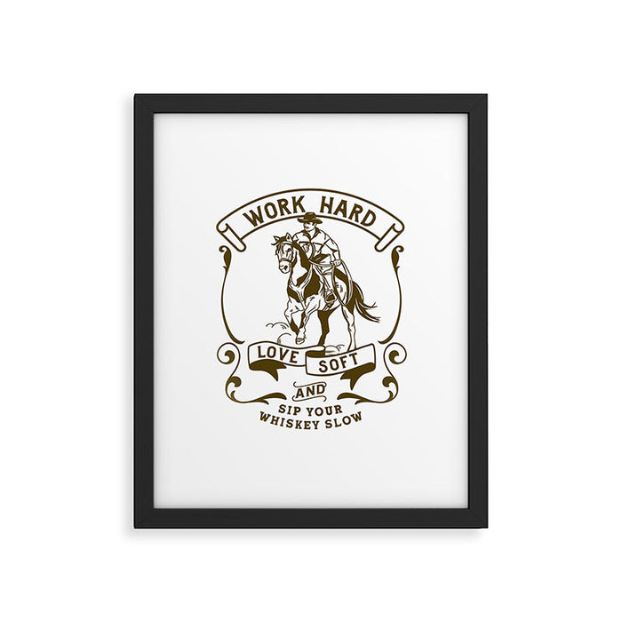 Work Hard, Love Soft & Sip Your Whiskey Slow Cowboy Framed Art Print Gallery Image 1