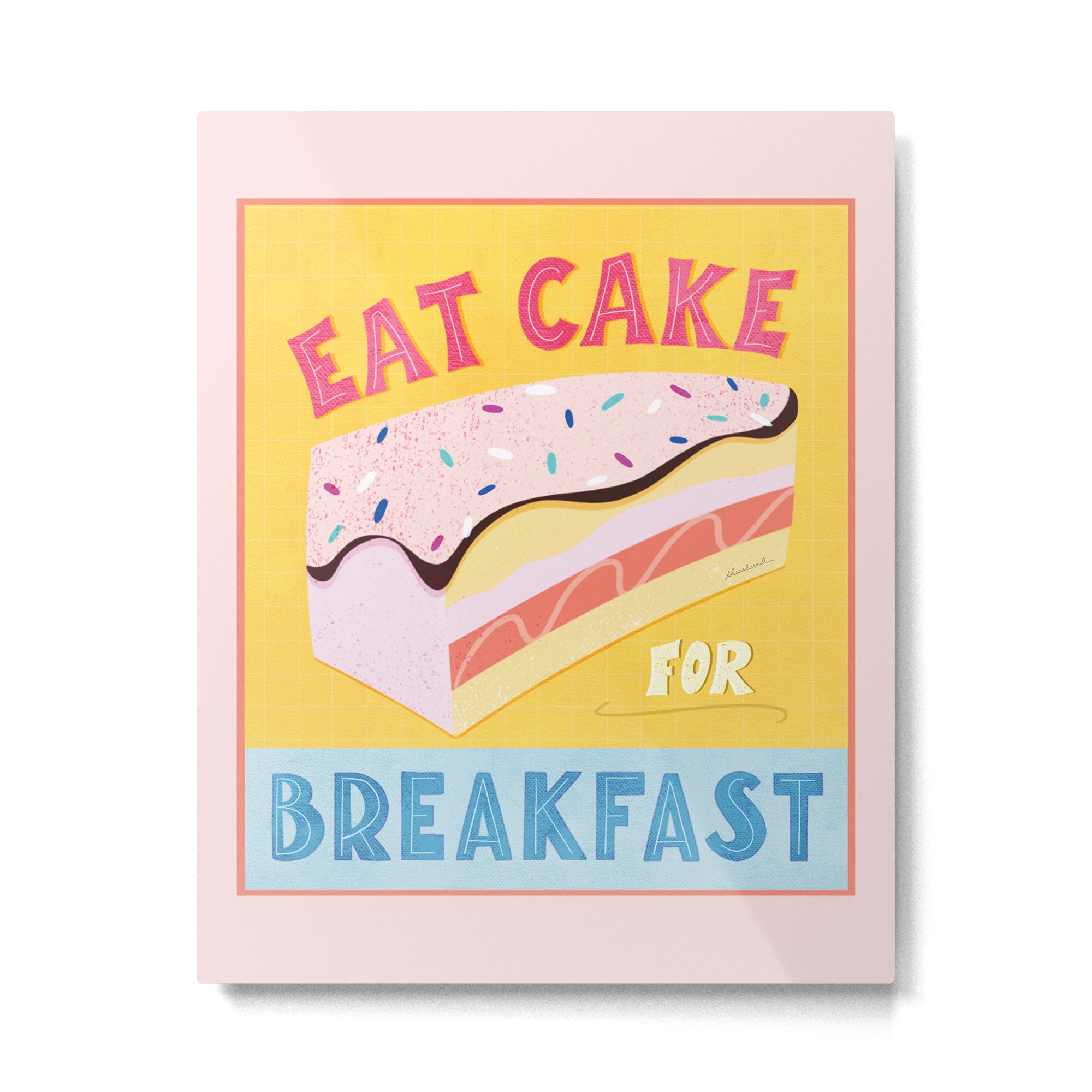 Eat Cake for Breakfast Metal Print Gallery Image 6