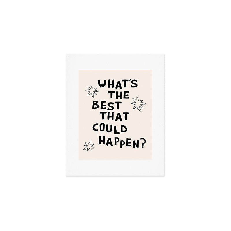 What's The Best That Could Happen in Black and White Art Print Gallery Image 1