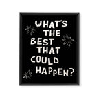 What's The Best That Could Happen in Black and White Framed Canvas Print Gallery Image 6