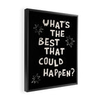 What's The Best That Could Happen in Black and White Framed Canvas Print Gallery Image 2