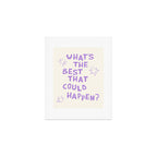 What's The Best That Could Happen in Lavender Purple and White Art Print Gallery Image 1