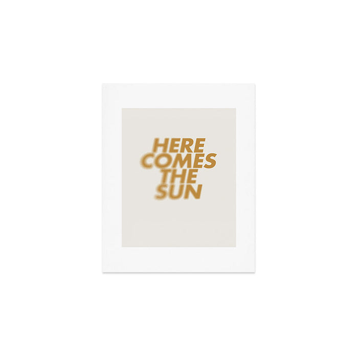 Here comes the sun Typography  Art Print Gallery Image 1