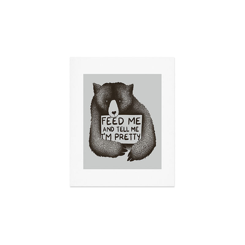 Feed Me And Tell Me I'm Pretty Bear Art Print Gallery Image 1
