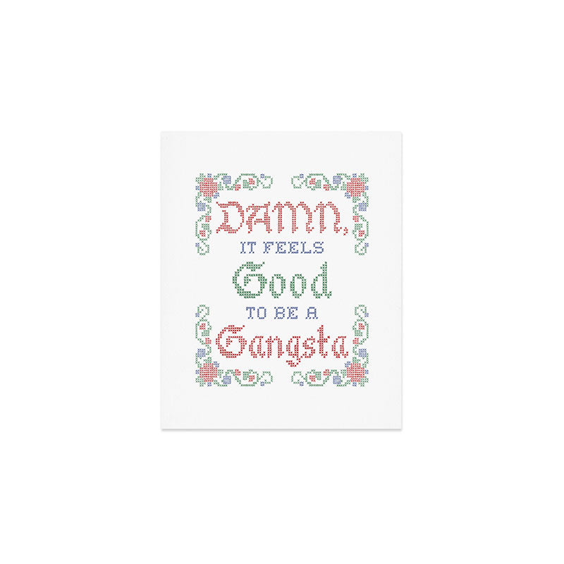Damn it feels good to be a Gangsta Art Print Gallery Image 1