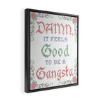 Damn it feels good to be a Gangsta Framed Canvas Print Gallery Image 2