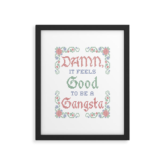 Damn it feels good to be a Gangsta Framed Art Print Gallery Image 1