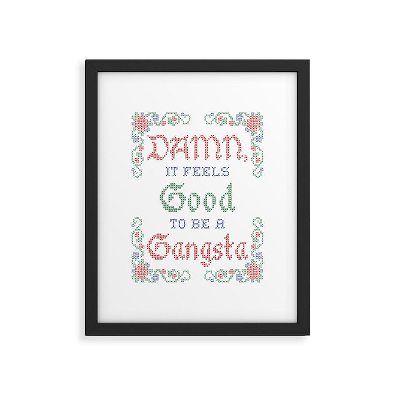 Damn it feels good to be a Gangsta Framed Art Print Gallery Image 5