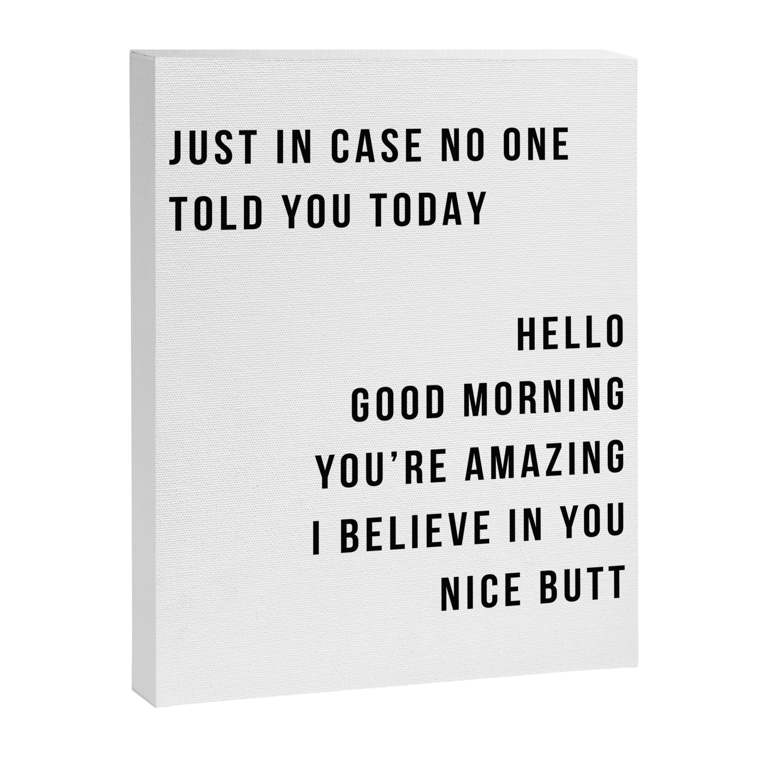 Just In Case No One Told You Today Hello Good Morning You're Amazing I Belive In You Nice Butt Minimal Canvas Print Gallery Image 8