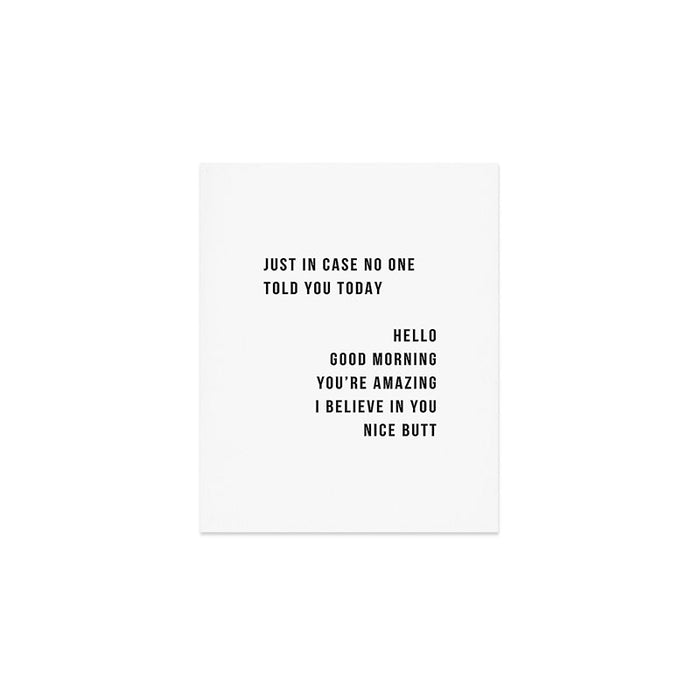 Just In Case No One Told You Today Hello Good Morning You're Amazing I Belive In You Nice Butt Minimal Art Print Gallery Image 1