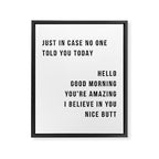 Just In Case No One Told You Today Hello Good Morning You're Amazing I Belive In You Nice Butt Minimal Framed Canvas Print Gallery Image 8