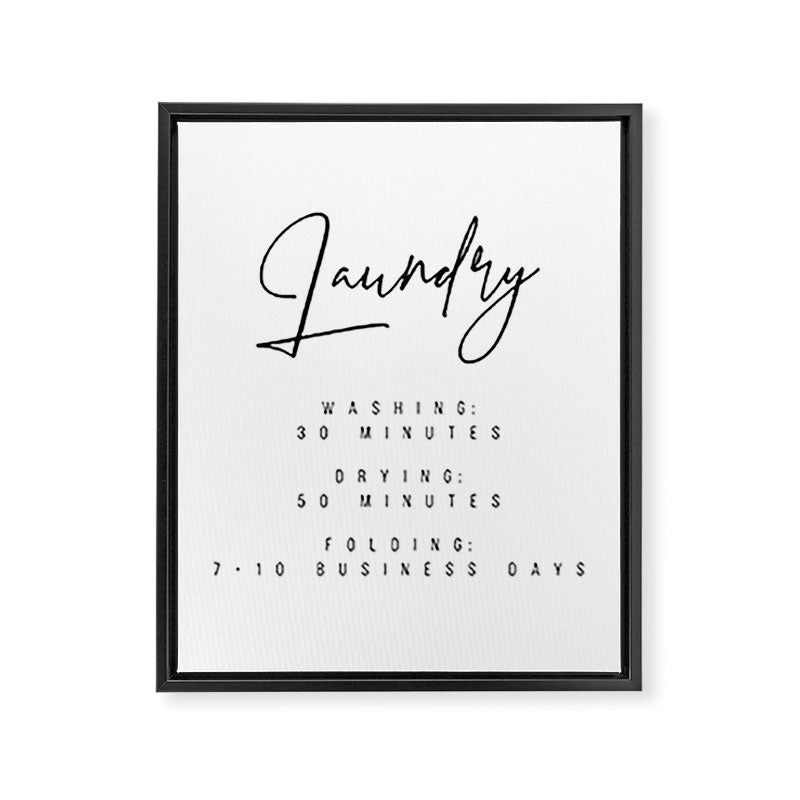 Laundry - Washing: 30 Minutes, Drying: 50 Minutes, Folding: 7-10 Business Days Framed Canvas Print Gallery Image 6