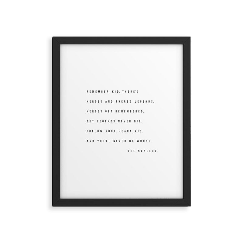 Remember, Kid, There's Heroes and There's Legends. Heroes Get Remembered... -The Sandlot Framed Art Print Gallery Image 5