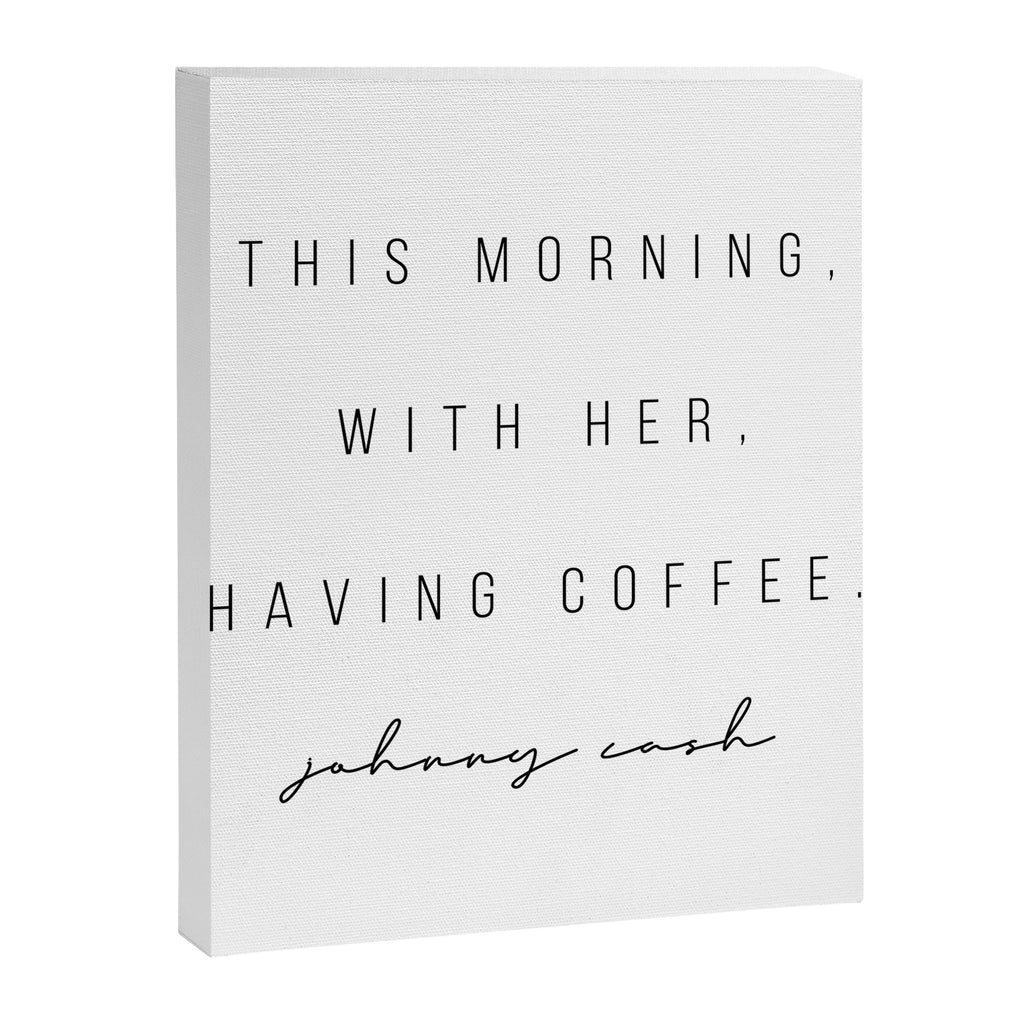 This Morning, With Her, Having Coffee. -Johnny Cash Canvas Print Gallery Image 6