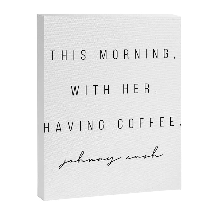 This Morning, With Her, Having Coffee. -Johnny Cash Canvas Print Gallery Image 1