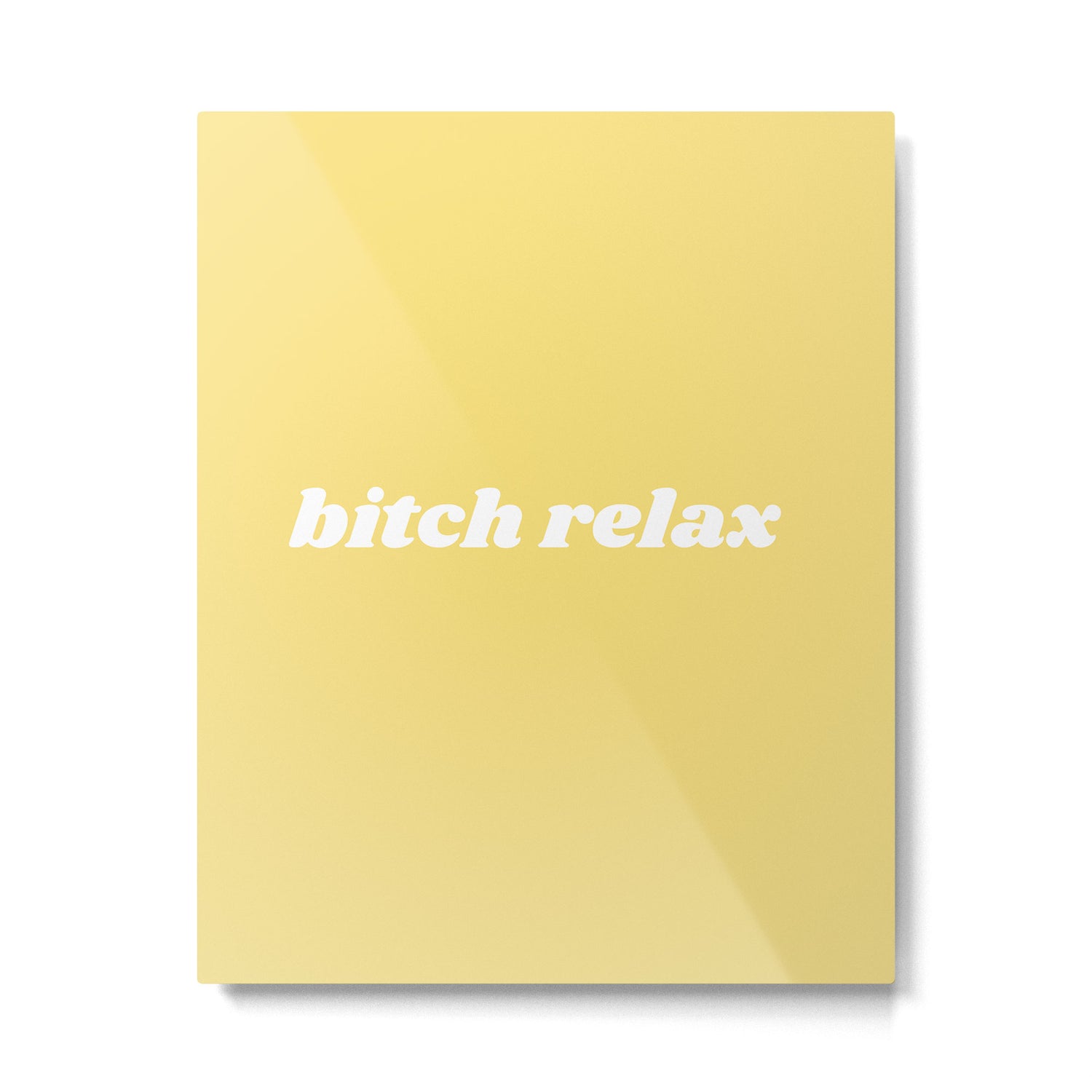bitch relax Metal Print Gallery Image 6