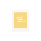 cool to be kind Art Print Gallery Image 1