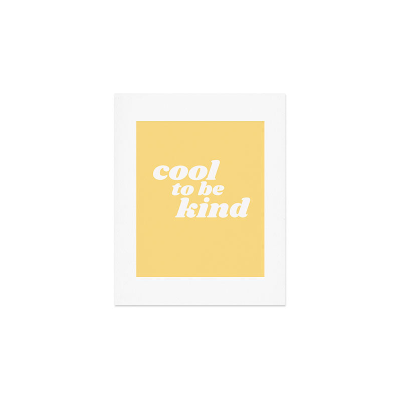 cool to be kind Art Print Gallery Image 1