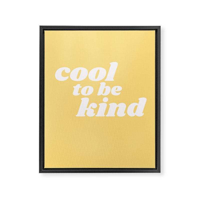 cool to be kind Framed Canvas Print Gallery Image 6