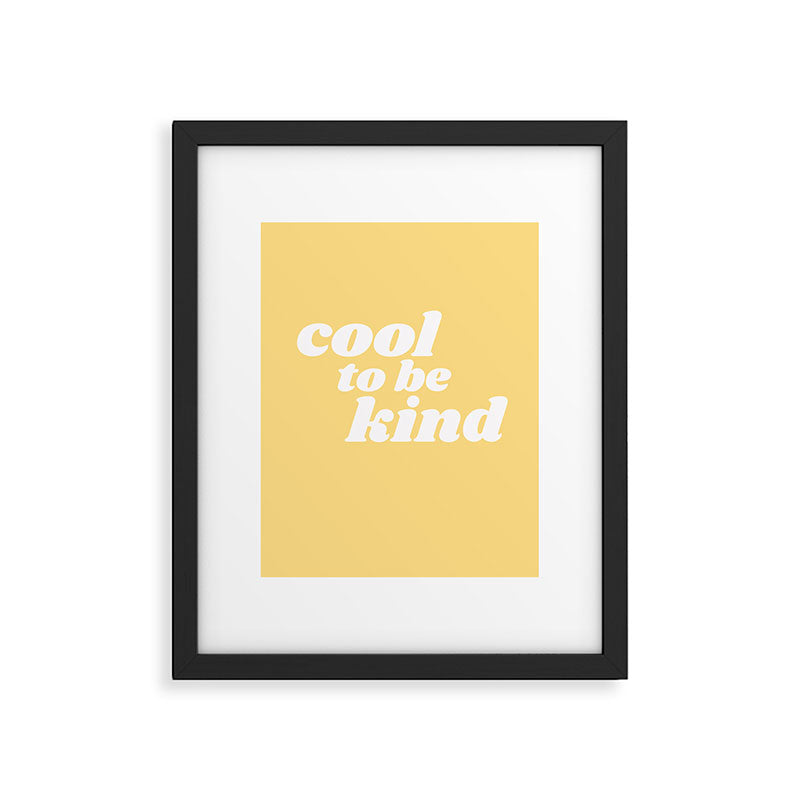 cool to be kind Framed Art Print Gallery Image 5
