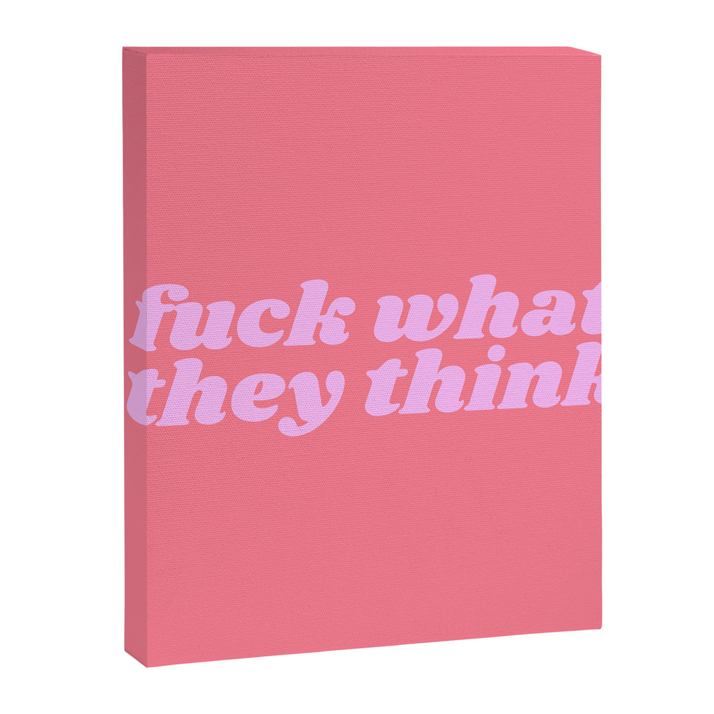 fuck what they think Canvas Print Gallery Image 6