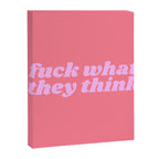 fuck what they think Canvas Print Gallery Image 6