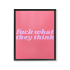 fuck what they think Framed Canvas Print Gallery Image 6