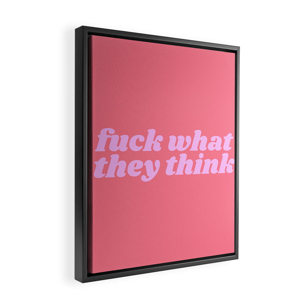 fuck what they think Framed Canvas Print Gallery Image 2