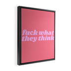 fuck what they think Framed Canvas Print Gallery Image 2