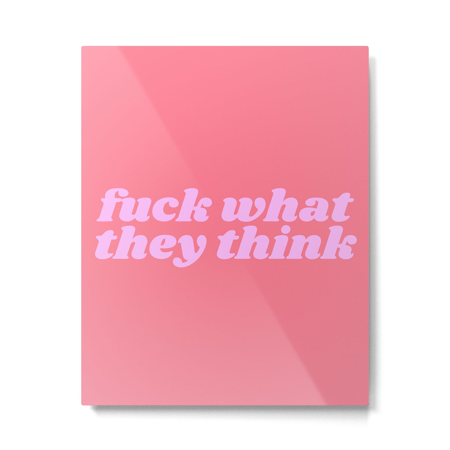fuck what they think Metal Print Gallery Image 4