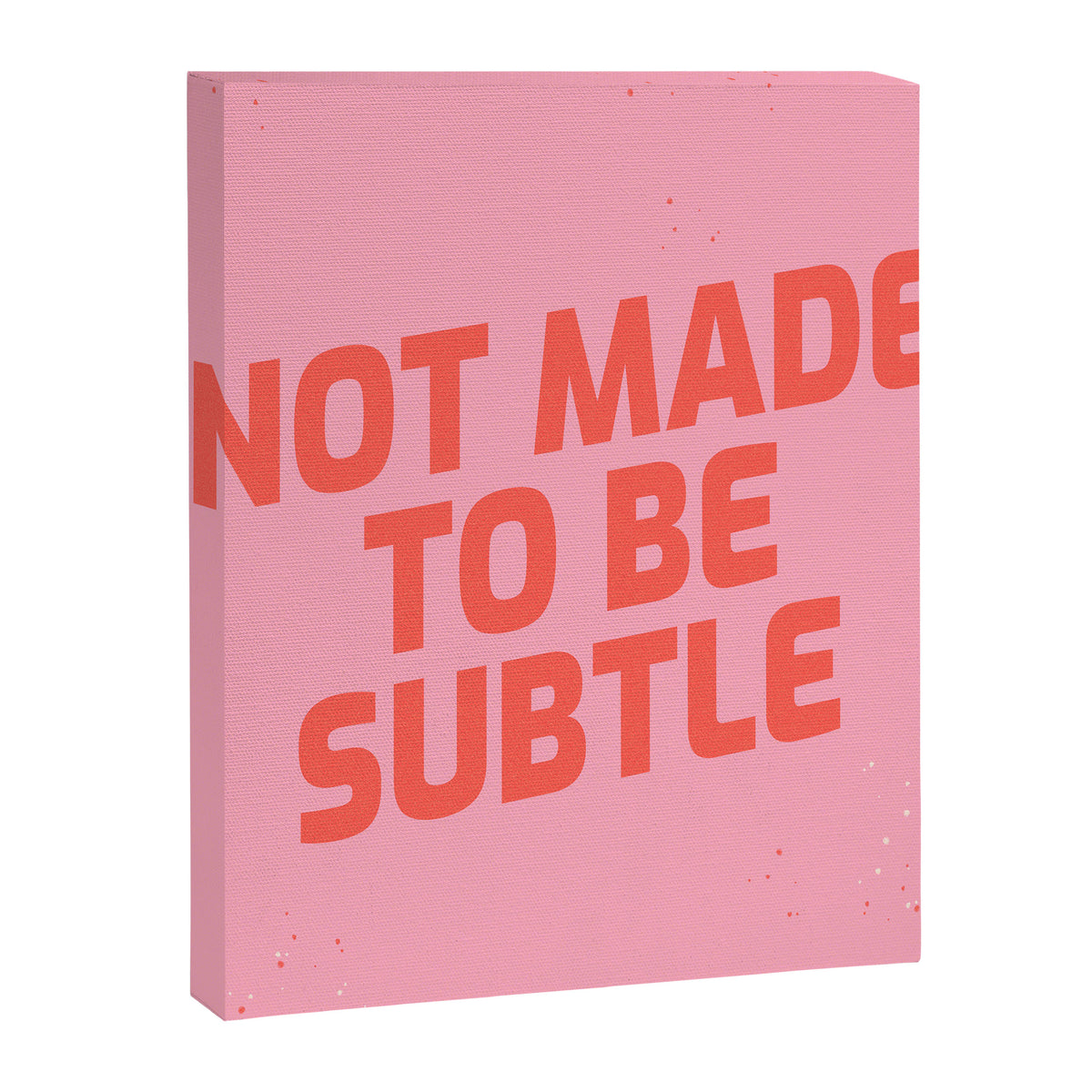 not made to be subtle Canvas Print Gallery Image 6