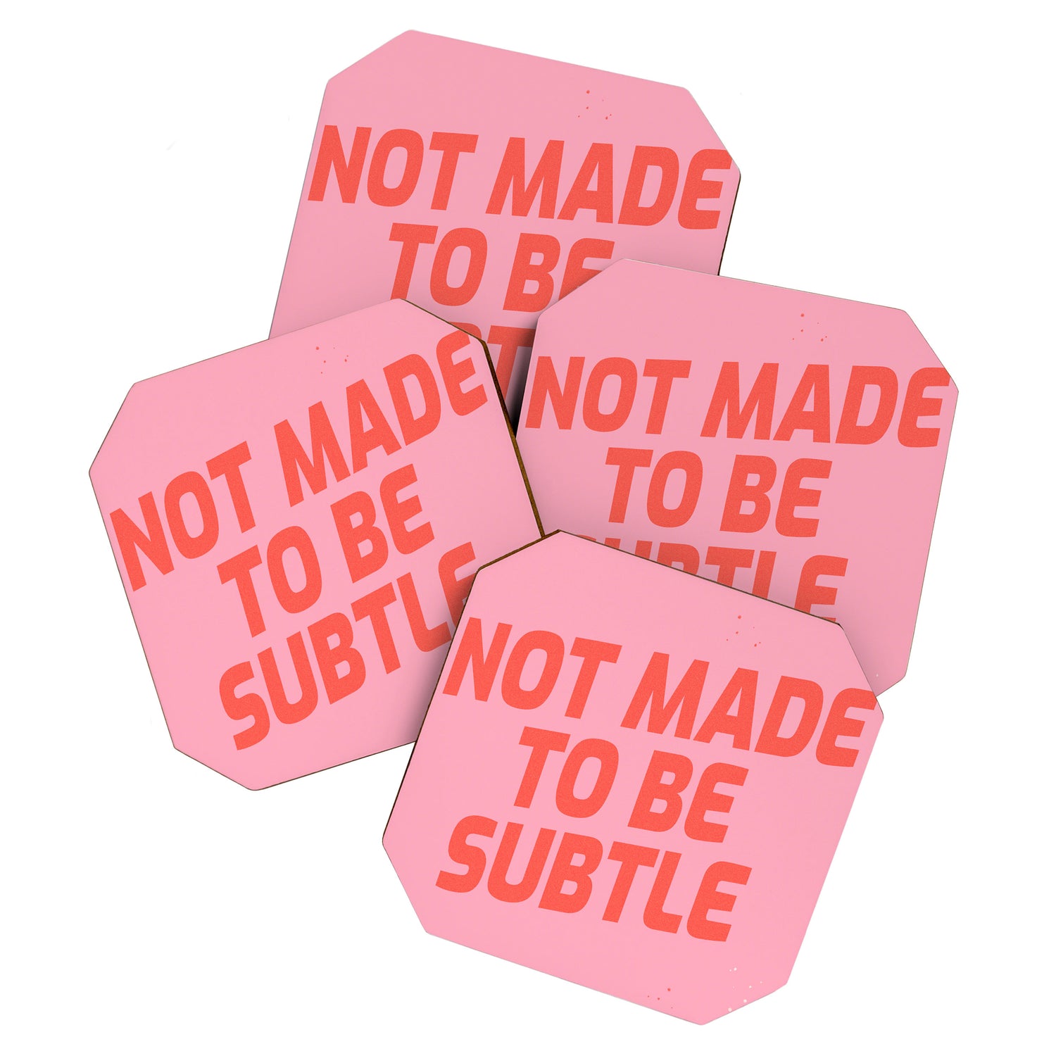 not made to be subtle Coaster Gallery Image 1