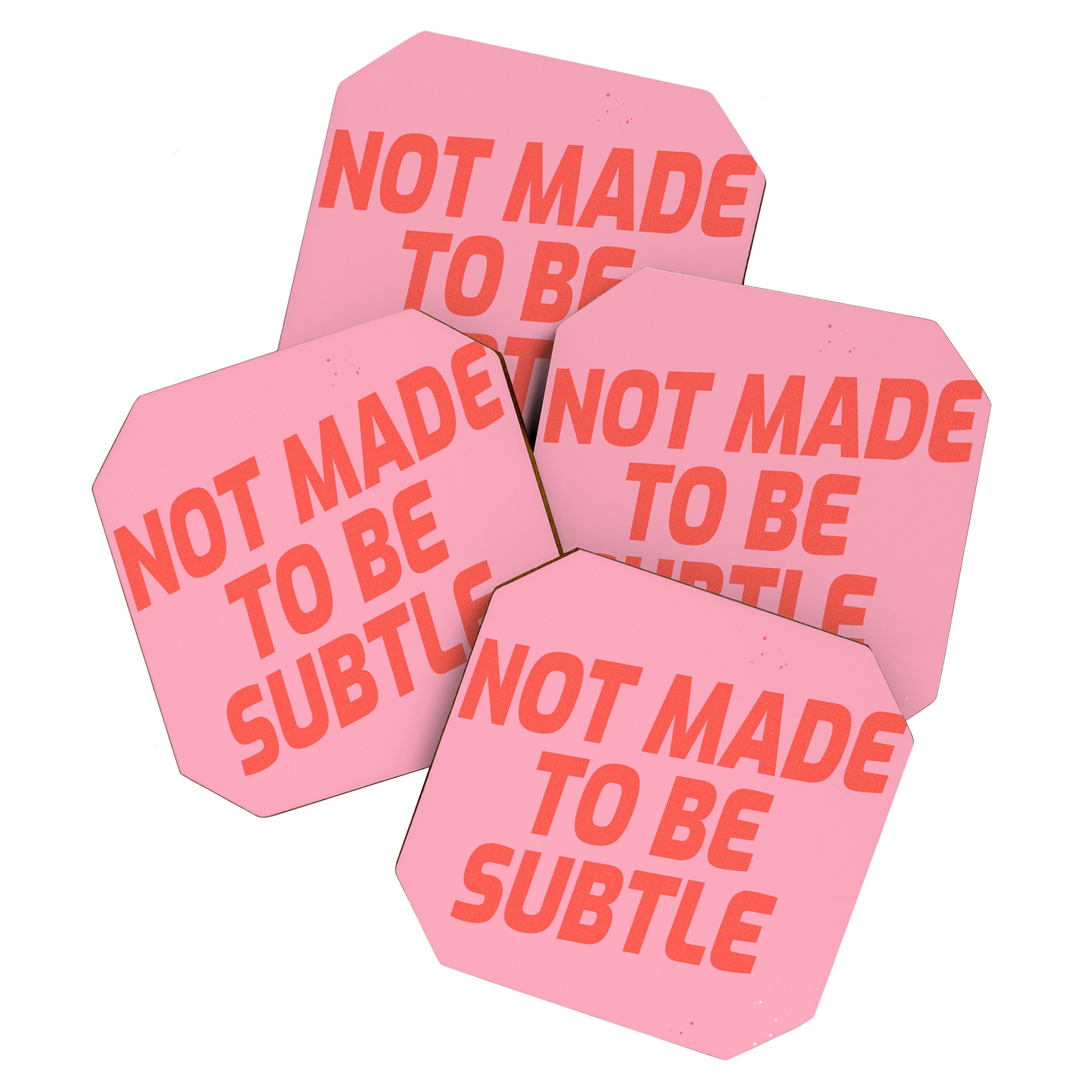 not made to be subtle Coaster Gallery Image 1