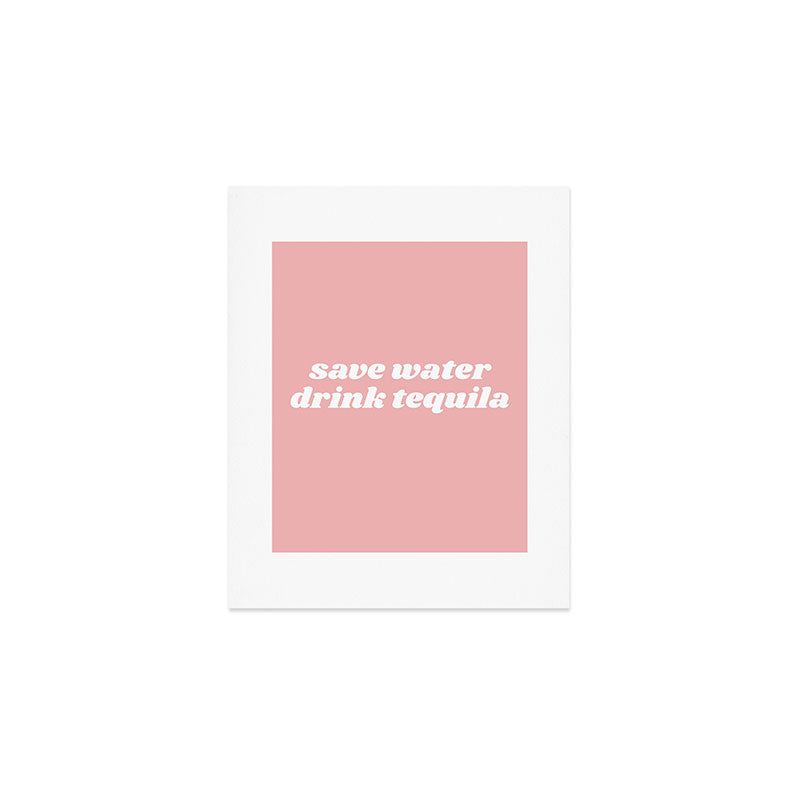 save water drink tequila Art Print Gallery Image 1