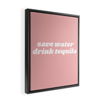 save water drink tequila Framed Canvas Print Gallery Image 2