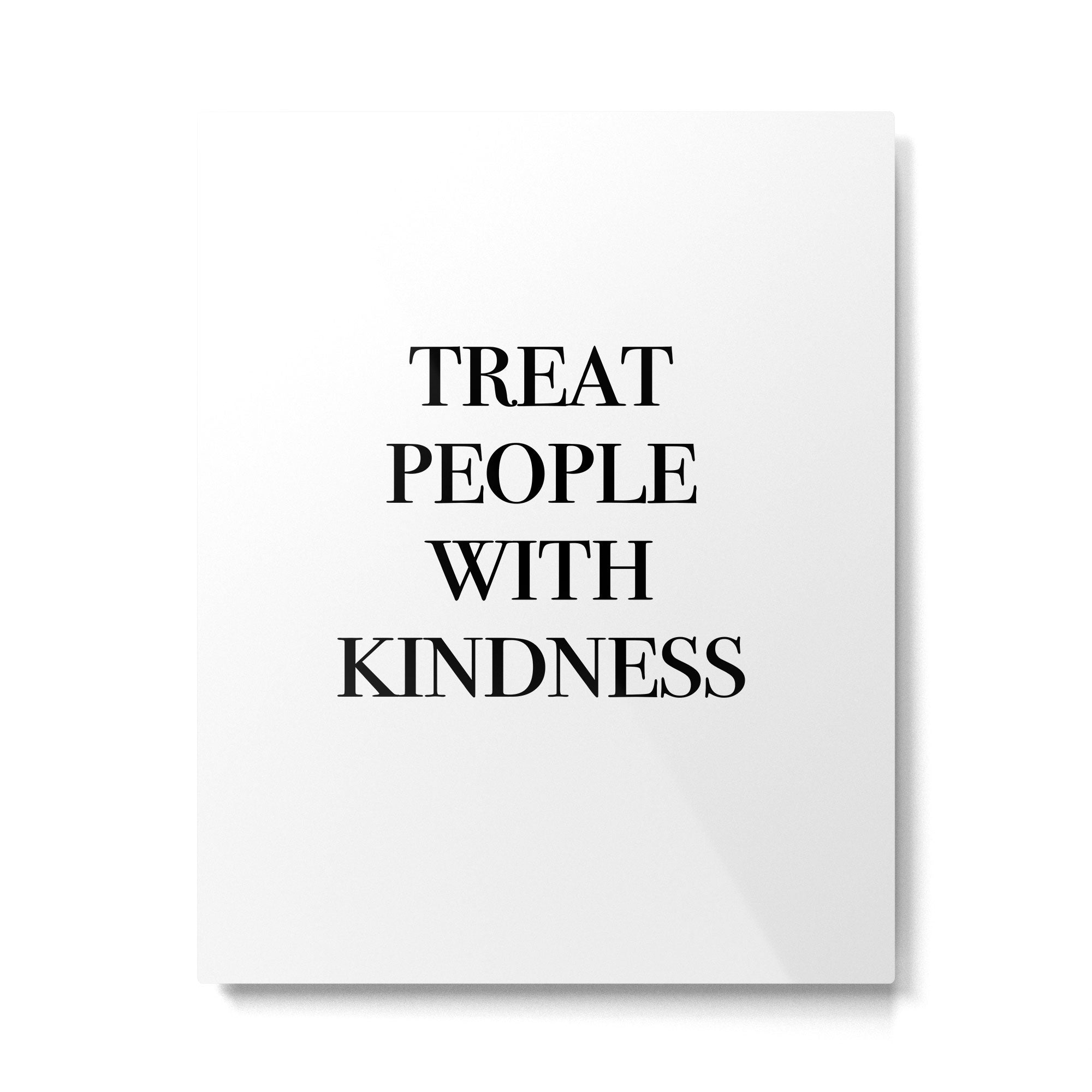 treat people with kindness Metal Print Gallery Image 6