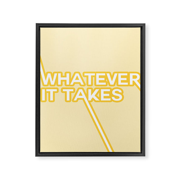 whatever it takes Framed Canvas Print Gallery Image 1
