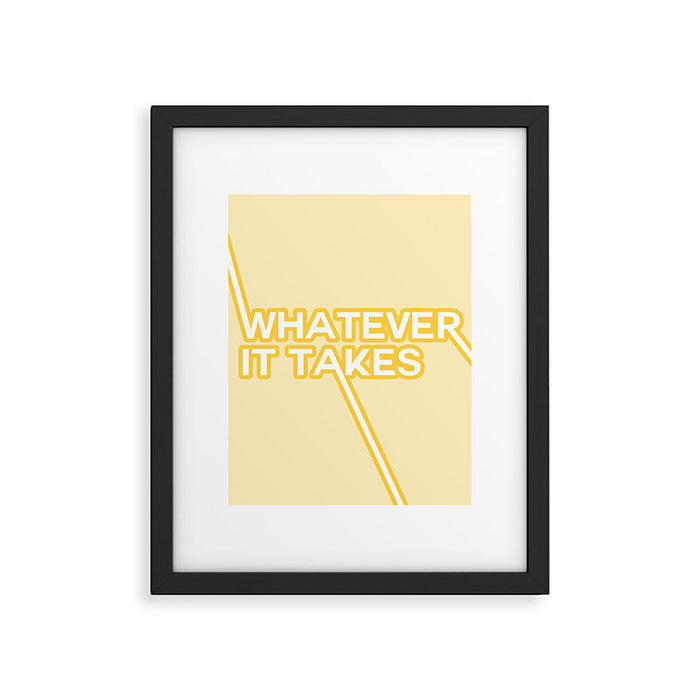 whatever it takes Framed Art Print Gallery Image 1