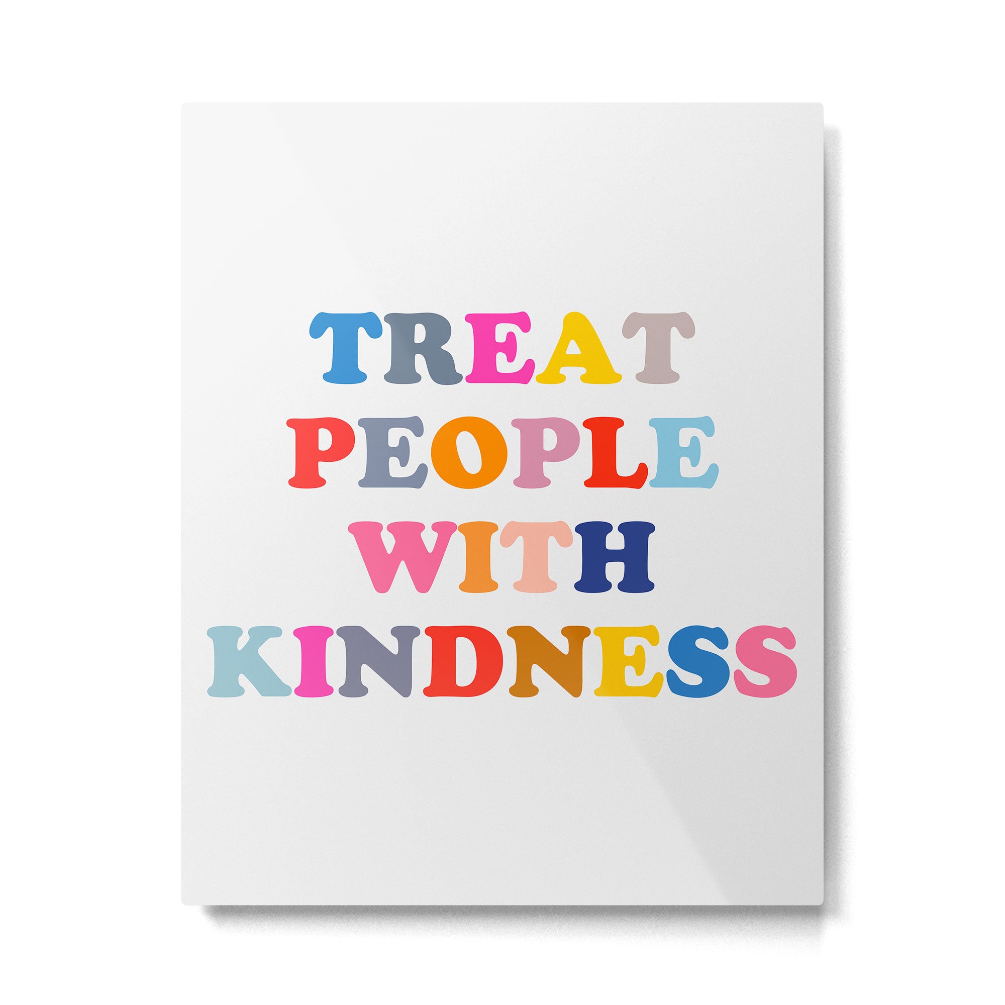 Treat People With Kindness Metal Print Gallery Image 6