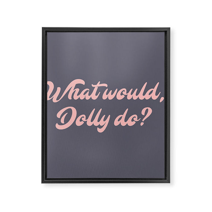 What would, Dolly do? Framed Canvas Print Gallery Image 1