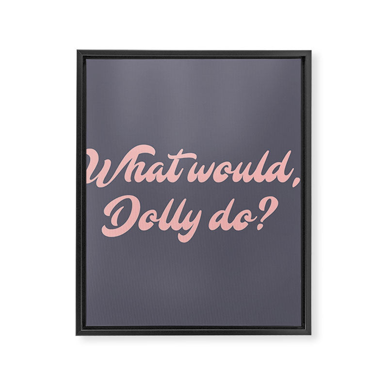 What would, Dolly do? Framed Canvas Print Gallery Image 8