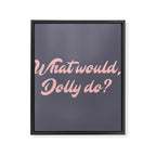 What would, Dolly do? Framed Canvas Print Gallery Image 8