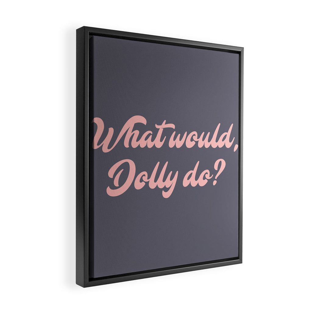 What would, Dolly do? Framed Canvas Print Gallery Image 2